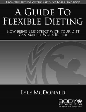 A Guide to Flexible Dieting by Lyle McDonald Cover